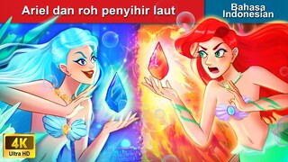 Ariel dan roh penyihir laut ❄️🔥 Dongeng Bahasa Indonesia 🌜 WOA - Indonesian Fairy Tales