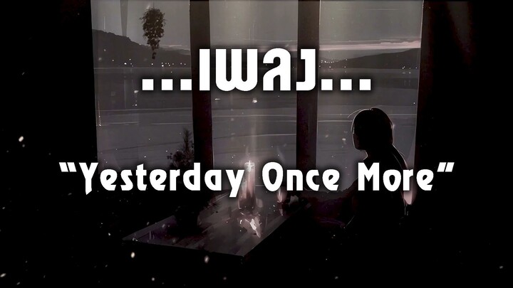 Yesterday Once More [The Carpenters]