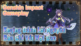 [Genshin, Live] Keqing Đánh Lôi Nguyên Bản Chỉ Với Một Đao