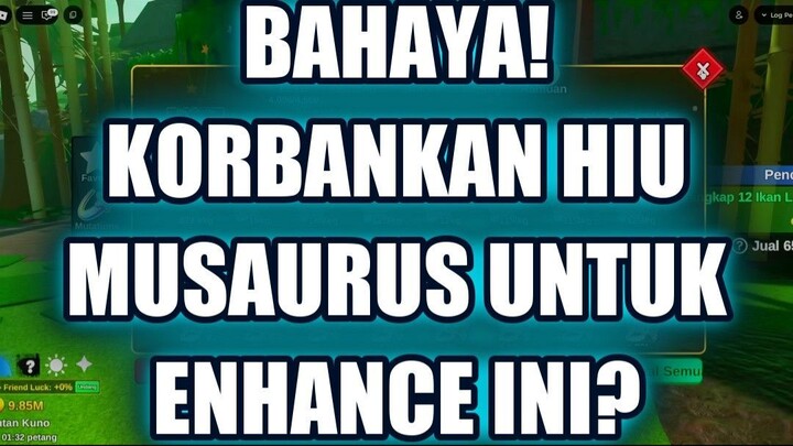 🔥 BAHAYA! KORBANKAN HIU MUSAURUS UNTUK ENHANCE INI?