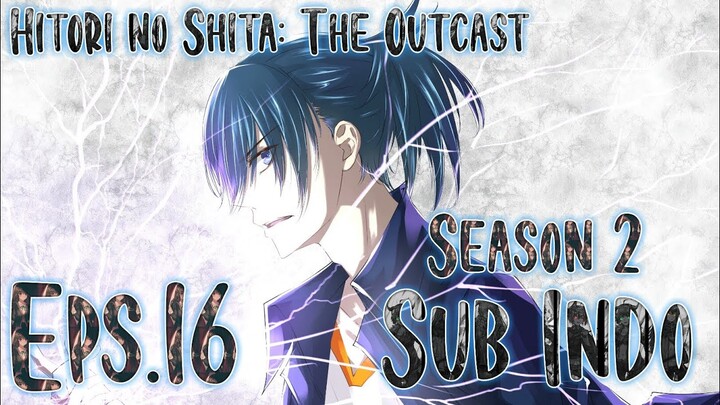 Hitori no Shita: The Outcast S2 Eps.16 Sub Indo