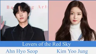 "Lovers of the Red Sky" Upcoming Korean Drama 2021 | Ahn Hyo Seop, Kim Yoo Jung