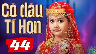 Cô Dâu Tí Hon - Tập 44 | Phim Truyền Hình Ấn Độ Mới Nhất 2024 | Phim Bộ Hay Lồng Tiếng