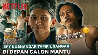 Epy Kusnandar Bikin Calon Mantu Ketar-ketir | Preman Pensiun | Clip