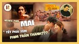 Review phim Mai | phim Tết của Trấn Thành có thực sự đáng xem | Hoàng React