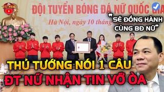 Thủ Tướng Nói 1 Câu Chất Lượng, ĐT Nữ VN Tiếp Tục Được Thưởng Thêm, NHM Vỡ Òa