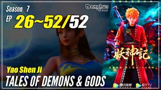 【Yao Shen Ji】 Season 7 EP 26~52 (302-328) END - Tales Of Demons And Gods | Donghua Sub Indo