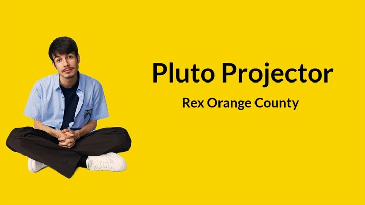 Rex Orange Caunty - Pluto Projector (Lyrics)