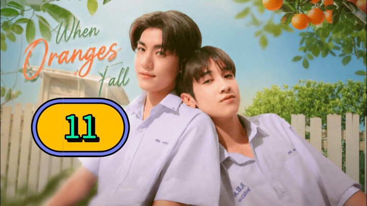 When Oranges Fall | Episode 11 - Eng sub ต้นส้มอยู่บ้านเขา แต่ผลส้มหล่นมาบ้านเราตลอดเลย