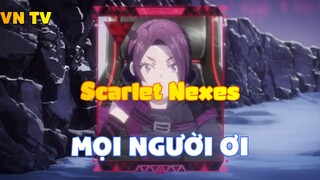 Scarlet Nexes_Mọi người ơi