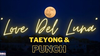 Love De Luna Lyrics = Punch & Taeyong