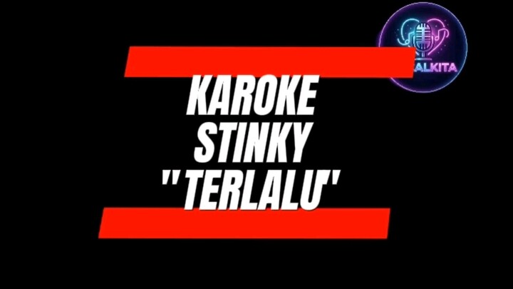 KAROKE STINKY - TERLALU