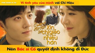 VÌ TÌNH YÊU VỚI CHI HIỆU NÊN BÁC SĨ CỐ QUYẾT ĐỊNH KHÔNG ĐI ĐỨC || THE OATH OF LOVE - XIAO ZHAN