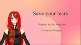 Cover Save your tears by Yosofanny