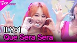 ILY:1, Que Sera Sera (아일리원, 케세라세라) [THE SHOW 220726]