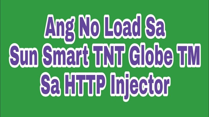 No Load Sa Sun Smart TNT Globe TM Sa HTTP Injector