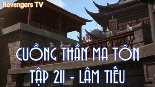 CUỒNG THẦN MA TÔNTẬP 211 - LÂM TIẾU