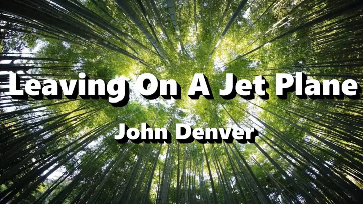 Leaving On A Jet Plane - John Denver ( Lyrics )