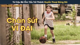 [Review Phim] Từ Cậu Bé Gầy Gò Ốm Yếu Trở Thành Chân Sút Vĩ Đại Tầm Cỡ Thế Giới