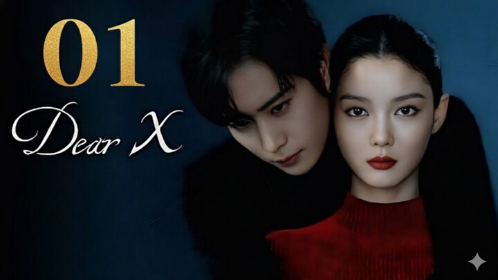 Dear X (2025) - Ep 1 [Eng Sub]