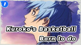 [Kuroko's Basketball]Born to do_1