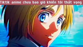 Tiktik anime chưa bao giờ làm tôi thất vọng