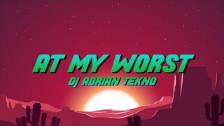 AT MY WORST | DJ Adrian Tekno Remix | Tiktok Song Viral 2021
