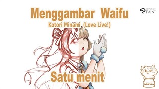 Menggambar Waifu satu menit - Kotori Minami (Love Live!)  -