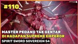 TAK GENTAR DI DEPAN SUPREME EMPEROR ABYSS 🔥‼️ - DONGHUA SPIRIT SWORD SOVEREIGN SEASON 4 PART 110