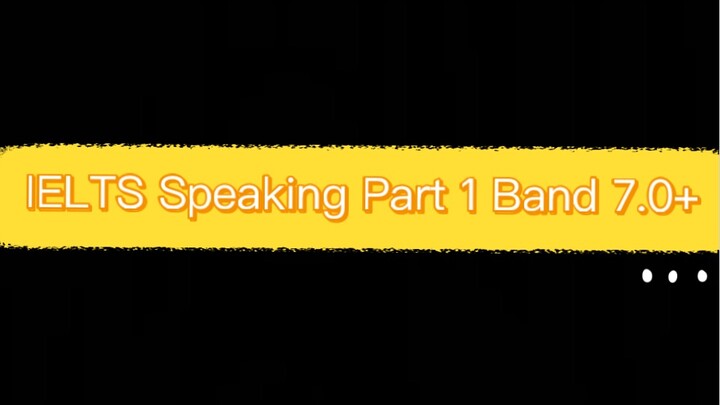 IELTS Speaking Part 1: Tips, Sample answer and vocabs Cambridge 16, Test 1