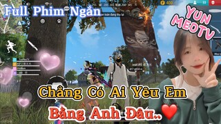 Full Phim Ngôn Tình FreeFire | “Chẳng Có Ai Yêu Em Bằng Anh Đâu” | YunMeo TV