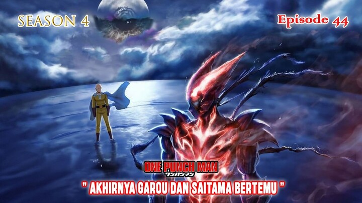 One Punch Man (Season 4) - Episode 44 [Bahasa Indonesia] - " Akhirnya Saitama dan Garou Bertemu "