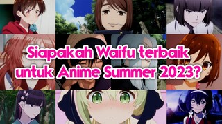 Siapakah Waifu terbaik untuk Anime Summer 2023?