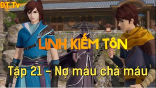 Linh Kiếm Tôn_Tập 21-Nợ máu chả máu