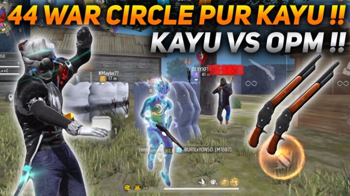 44 WAR CIRCLE PUR KAYU LAWAN OPM APAKAH BISA MENANG?