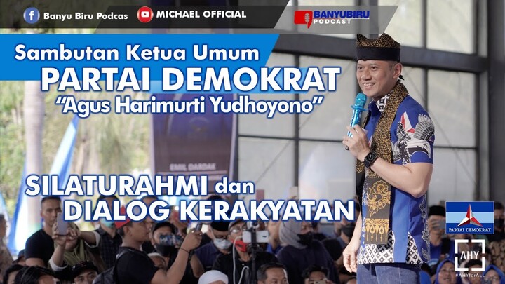 SAMBUTAN KETUA UMUM PARTAI DEMOKRAT dalam ACARA SILATURAHMI dan DIALOG KERAKYATAN