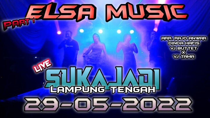 TERBARU PART 1 || ELSA MUSIC LIVE SUKAJADI LAMPUNG TENGAH ||ELSA MUSIC OFFICIAL 2022