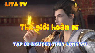 Thế giới hoàn mĩ _ Tập 82-Nguyên thủy lông vũ