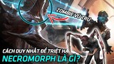 Necromorph - ''Zombie Vũ Trụ'' của Dead Space có thực sự đáng sợ? Hồ sơ sinh học game - Tập 3