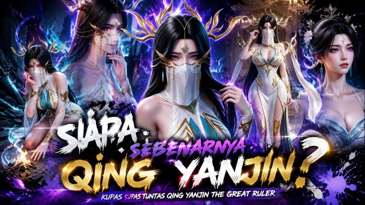 Siapa sebenarnya Qing Yanjin The Great Ruler? Kupas tuntas yuk!