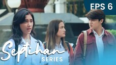 SEPTIHAN THE SERIES EPISODE 6