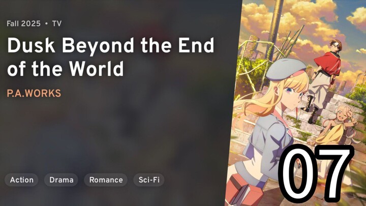 EP 07 Towa no Yuugure | Dusk Beyond the End of the World