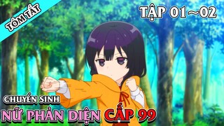 TÓM TẮT | Chuyển sinh làm trùm ẩn với cấp 99  Tập 01~02