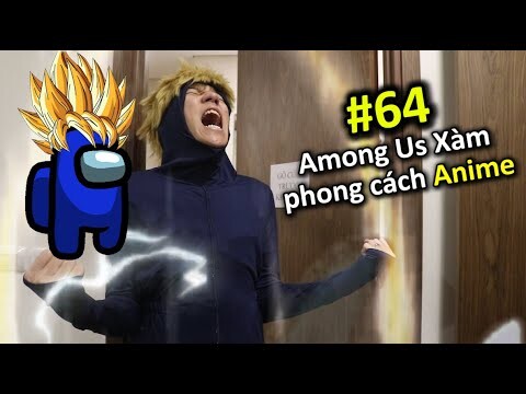 [VINE #64] AMONG US XÀM phong cách ANIME | Ping Lê