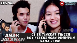 GE'ER TINGKAT TINGGI! BOY KESENENGAN DIMIMPIIN SAMA REVA! - ANAK JALANAN EPS 98