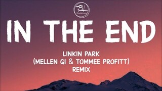 Linkin Park - In The End ( Mellen Gi & Tommee Profitt Remix) Lyrics