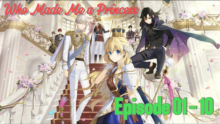 Who Made Me a Princess - Episode 01 - 10 (SUB INDO)