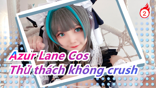 [Azur Lane Cos] 6 người vợ của anh đều là tôi! / Thử thách không crush / Bản mở rộng_2