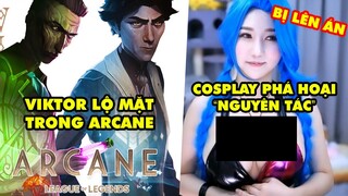 Update LMHT: Viktor lộ mặt trong phim hoạt hình Arcane - Cosplay JinX phá vỡ nguyên tác bị chỉ trích