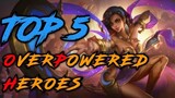 TOP 5 OVER POWERED HEROES IN MOBILE LEGENDS